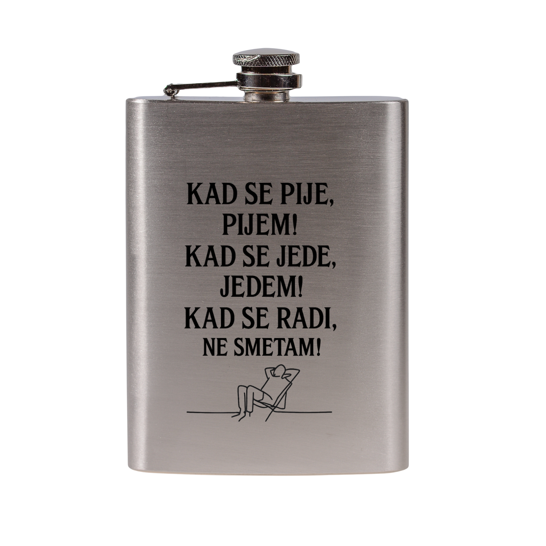 Pljoska - Kad se pije pijem! Kad se jede jedem! Kad se radi ne smetam!