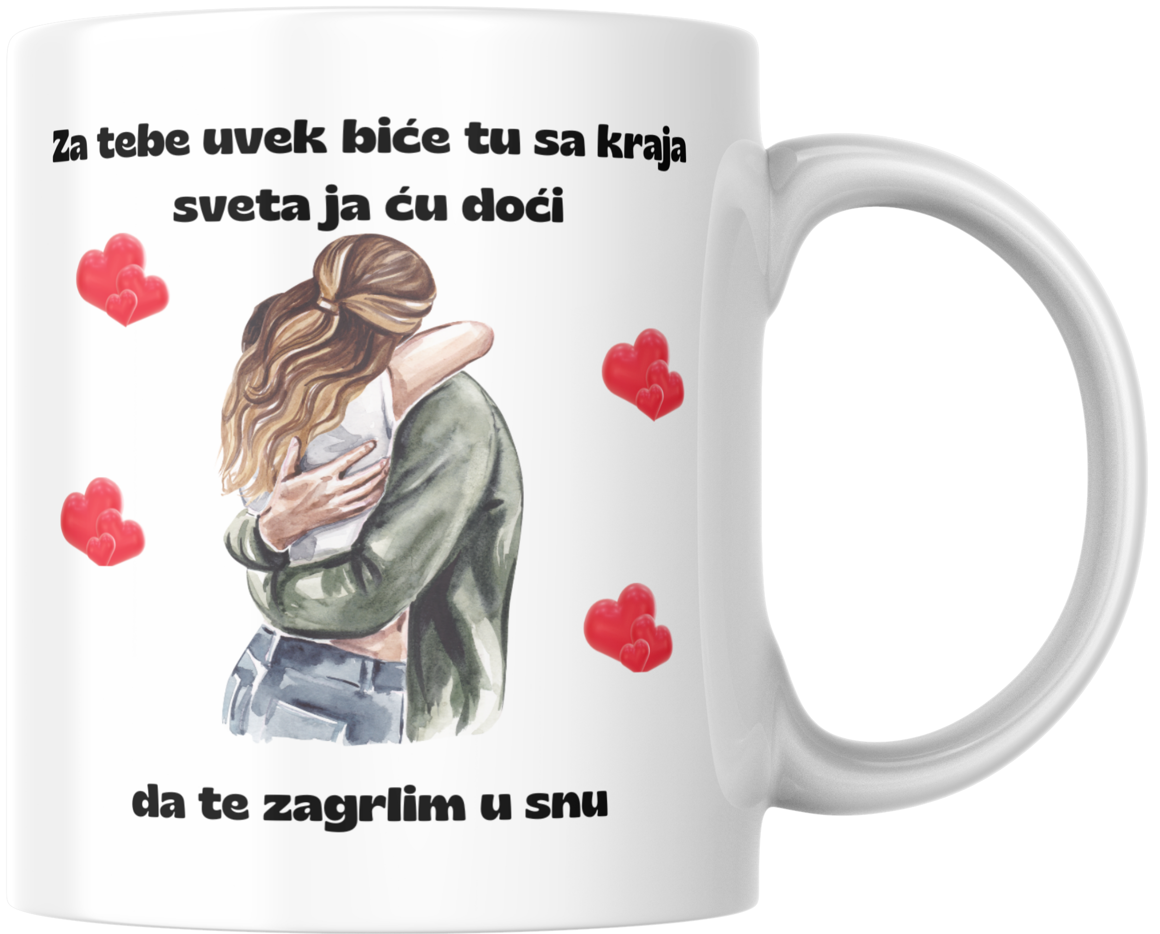 Šolja - Za tebe uvek biće tu sa kraja sveta ja ću doći , da te zagrlim u snu